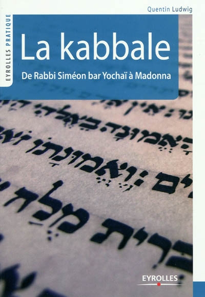 La Kabbale : de Rabbi Siméon bar Yochaï à Madonna