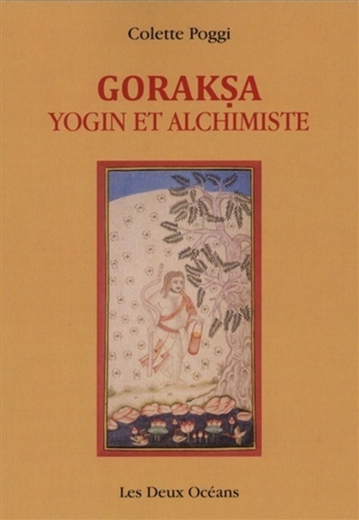 Goraksa : yogin et alchimiste