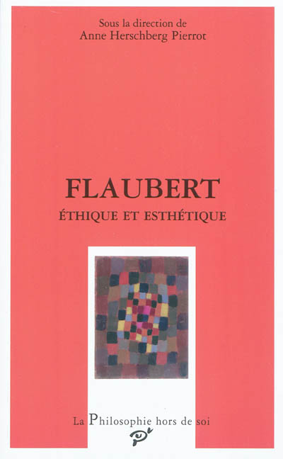 Flaubert : éthique et esthétique