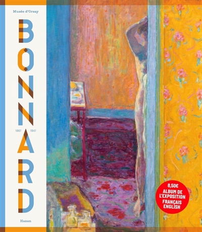 Pierre Bonnard (1867-1947) : peindre l'Arcadie : album de l'exposition