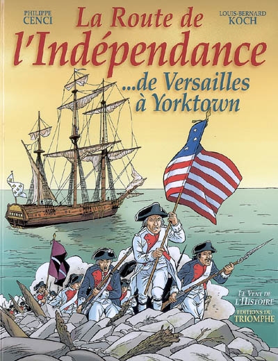 La route de l'indépendance : de Versailles à Yorktown