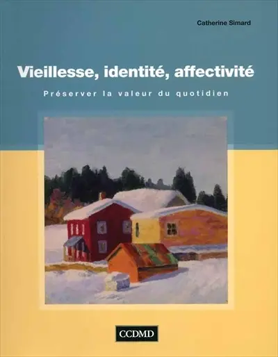 Vieillesse, identité, affectivité : préserver la valeur du quotidien