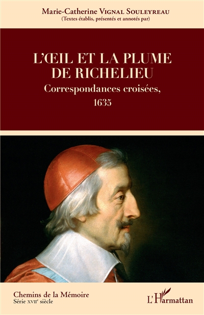 La correspondance du cardinal de Richelieu. L'oeil et la plume de Richelieu : correspondances croisées, 1635