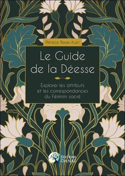 Le guide de la déesse : explorer les attributs et les correspondances du féminin sacré