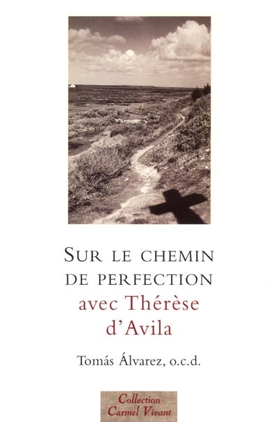 Sur le chemin de perfection avec Thérèse d'Avila