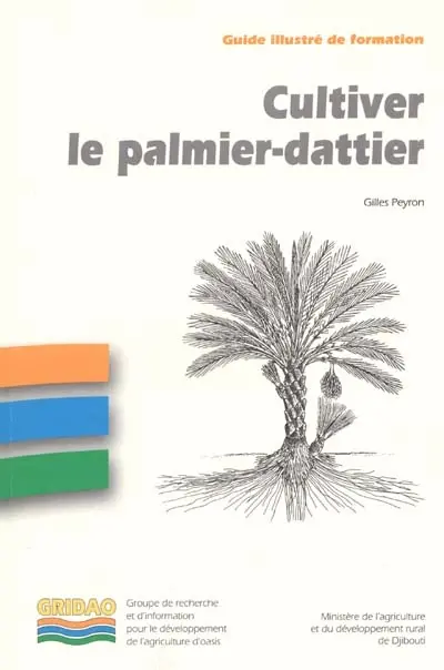 Cultiver le palmier-dattier : guide illustré de formation