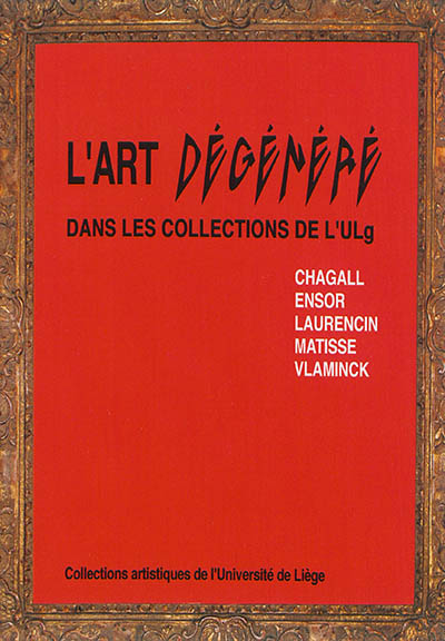 L'art dégénéré dans les collections de l'ULg : Chagall, Ensor, Laurencin, Matisse, Vlaminck