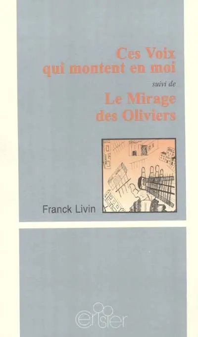 Ces voix qui montent en moi. Le mirage des oliviers