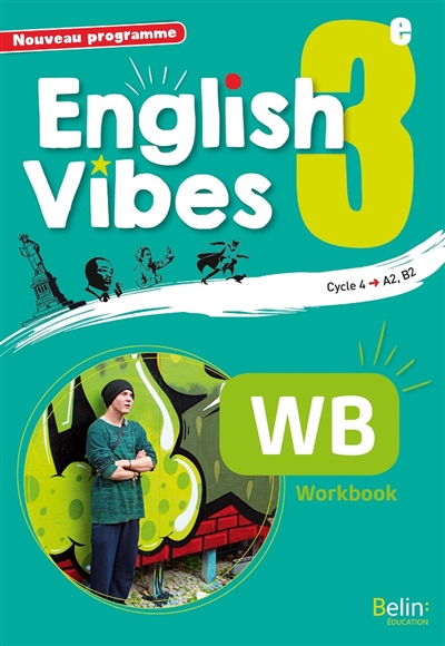English vibes 3e, cycle 4, A2, B1 : nouveau programme : workbook