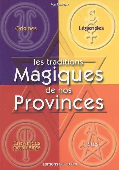 Les traditions magiques de nos provinces : origines, légendes, croyances populaires, rites