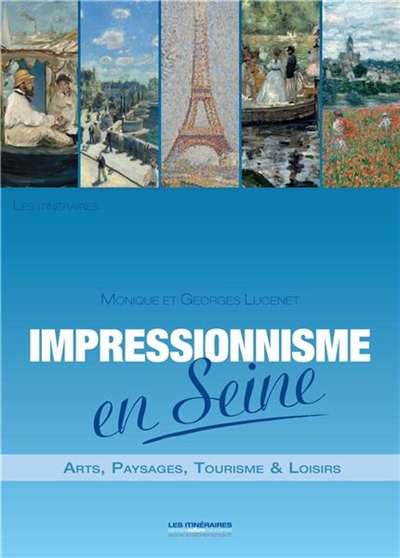 Impressionnisme en Seine : arts, paysages, tourisme & loisirs