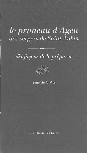 Le pruneau d'Agen des vergers de Saint-Aubin : dix façons de le préparer