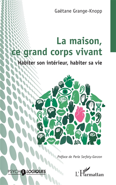 La maison, ce grand corps vivant : habiter son intérieur, habiter sa vie
