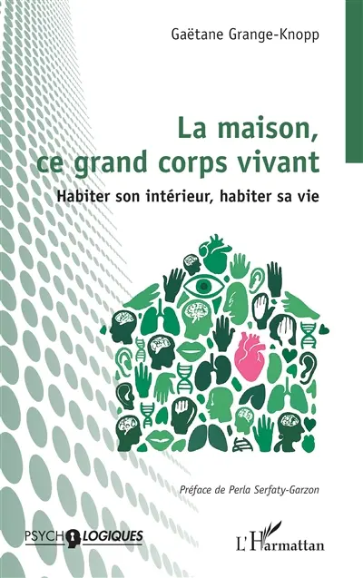 La maison, ce grand corps vivant : habiter son intérieur, habiter sa vie