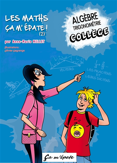 Les maths, ça m'épate !. Vol. 2. Algèbre, trigonométrie : collège