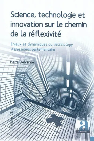 Science, technologie et innovation sur le chemin de la réflexivité : enjeux et dynamiques du technology assessment parlementaire
