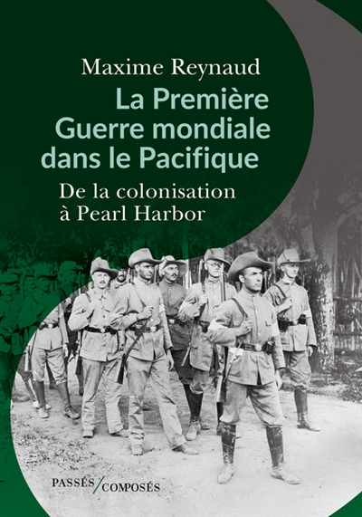 La Première Guerre mondiale dans le Pacifique : de la colonisation à Pearl Harbor - Maxime Reynaud