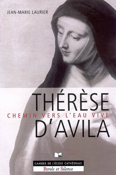 Chemin vers l'eau vive : introduction à sainte Thérèse d'Avila