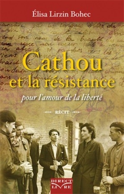 Cathou et la résistance : pour l'amour de la liberté : récit
