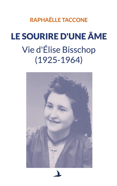 Le sourire d'une âme : Vie d'Elise Bisschop (1925-1964)