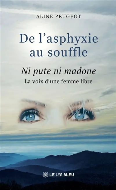 De l'asphyxie au souffle : Ni pute ni madone : La voix d'une femme libre