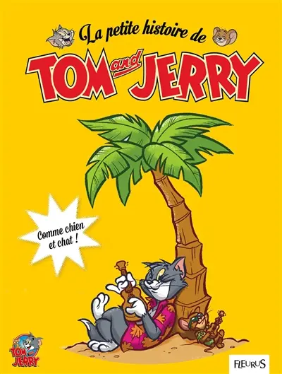 La petite histoire de Tom and Jerry. Comme chien et chat !
