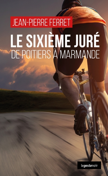 Le sixième juré : de Poitiers à Marmande