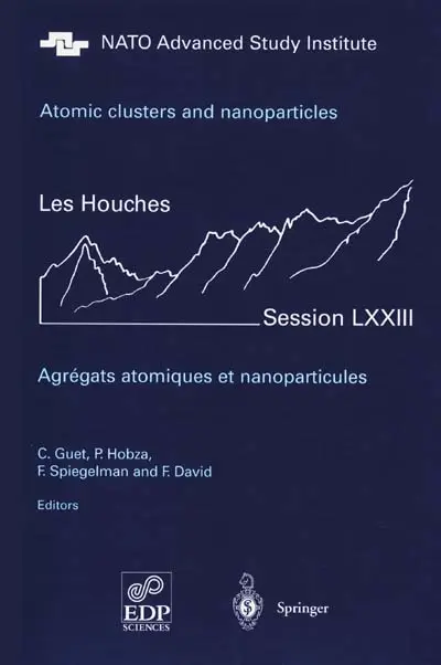 Atomic clusters and nanoparticles : Les Houches, session LXXIII, 2-28 July 2000. Agrégats atomiques et nanoparticules