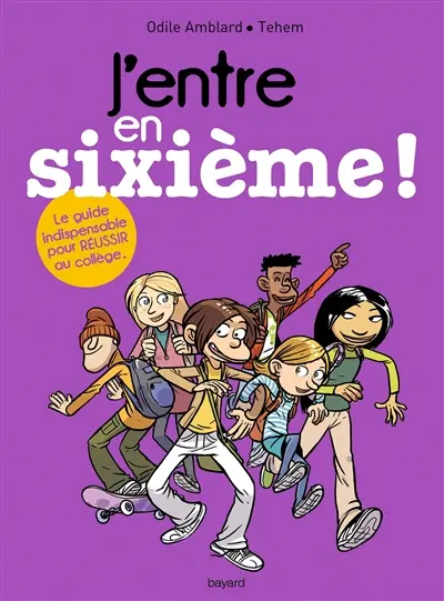J'entre en sixième ! : le guide pour réussir ton collège