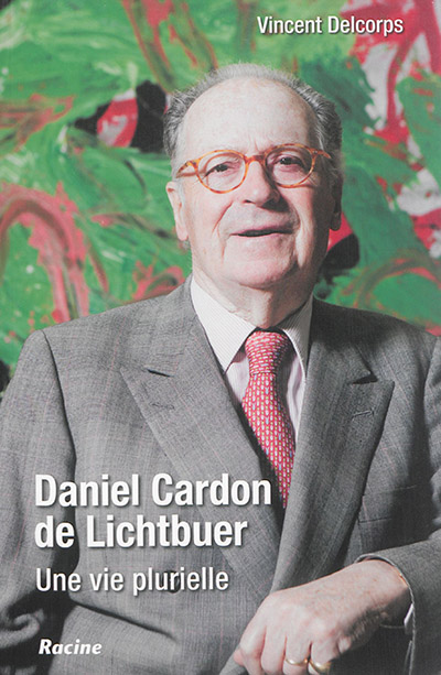 Daniel Cardon de Lichtbuer : une vie plurielle