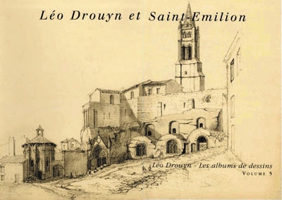 Léo Drouyn, les albums de dessins. Vol. 5. Léo Drouyn et Saint-Émilion