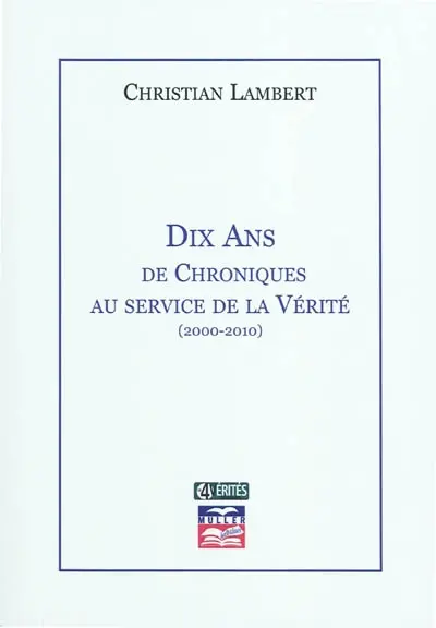 Dix ans de chroniques au service de la vérité : 2000-2010