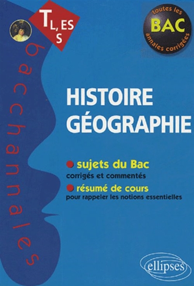 Histoire géographie Terminale L, ES, S : sujets du bac, résumé de cours : toutes les annales corrigées