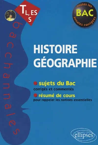 Histoire géographie Terminale L, ES, S : sujets du bac, résumé de cours : toutes les annales corrigées