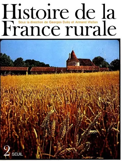 Histoire de la France rurale. Vol. 2. L'âge classique des paysans : de 1340 à 1789
