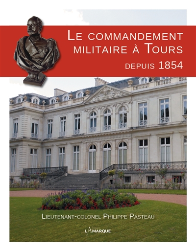 Le commandement militaire à Tours depuis 1854