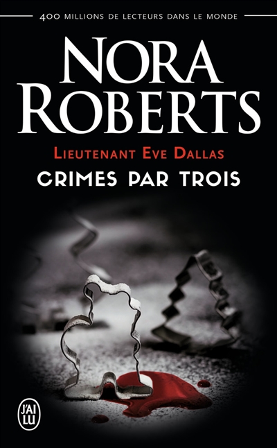 Lieutenant Eve Dallas. Crimes par trois