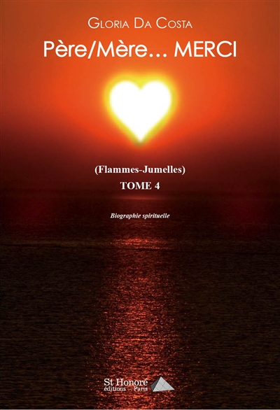 Père, mère... Merci : flammes-jumelles : biographie spirituelle. Vol. 4