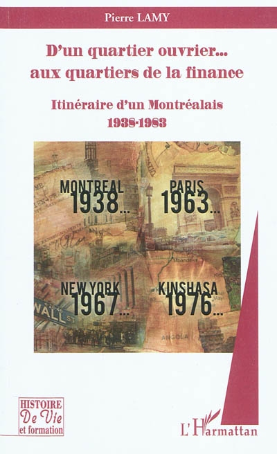 D'un quartier ouvrier... aux quartiers de la finance : itinéraire d'un Montréalais, 1938-1983
