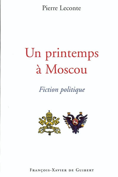 Un printemps à Moscou : fiction politique