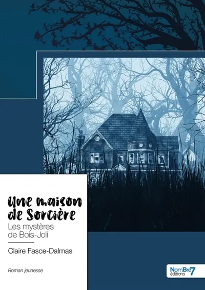 Une maison de Sorcière : Les mystères de Bois-Joli