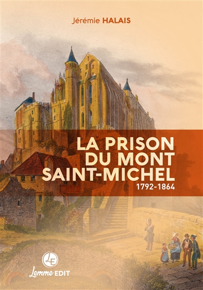 La prison du Mont-Saint-Michel : 1792-1864