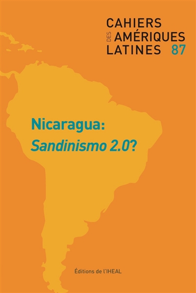 Cahiers des Amériques latines, n° 87. Nicaragua : sandinismo 2.0 ?