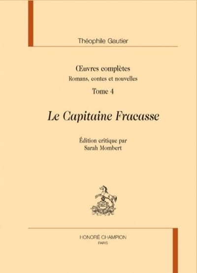 Oeuvres complètes. Section I : romans, contes et nouvelles. Vol. 4. Le capitaine Fracasse
