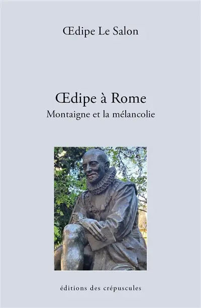 Oedipe à Rome : Montaigne et la mélancolie