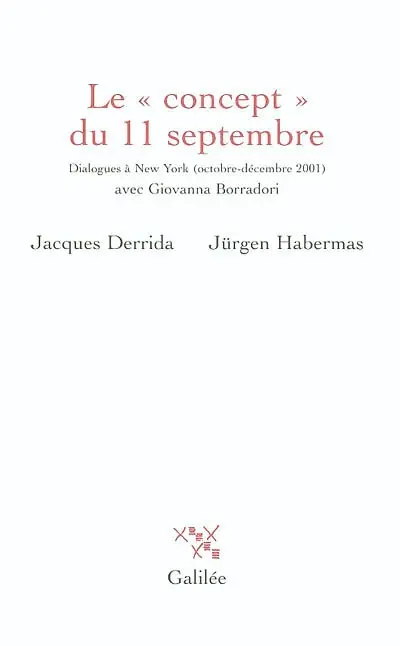 Le concept du 11 septembre : dialogues à New York, octobre-décembre 2001, avec Giovanna Borradori