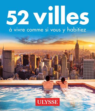 52 villes à vivre comme si...