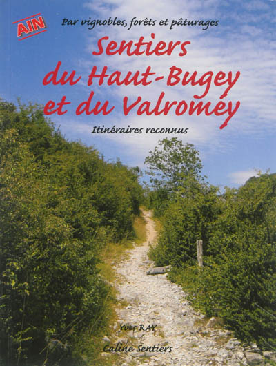 Sentiers du Haut-Bugey et du Valromey, Ain : par vignobles, forêts et pâturages : 23 itinéraires reconnus