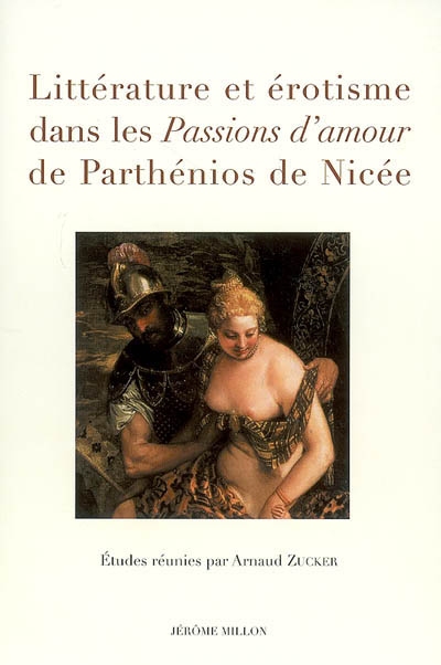 Littérature et érotisme dans les Passions d'amour de Parthénios de Nicée : actes du colloque de Nice, 31 mai 2006
