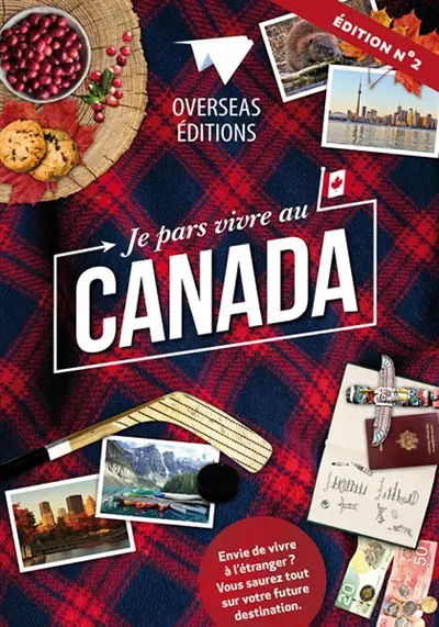 Je pars vivre au Canada : une nouvelle vie à l'étranger vous attend !